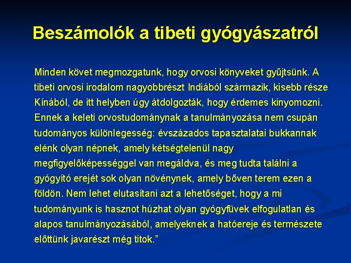 Beszámolók a tibeti gyógyászatról Minden követ megmozgatunk, hogy orvosi könyveket gyűjtsünk. A tibeti orvosi