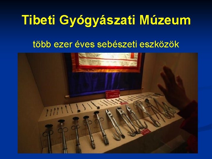 Tibeti Gyógyászati Múzeum több ezer éves sebészeti eszközök 