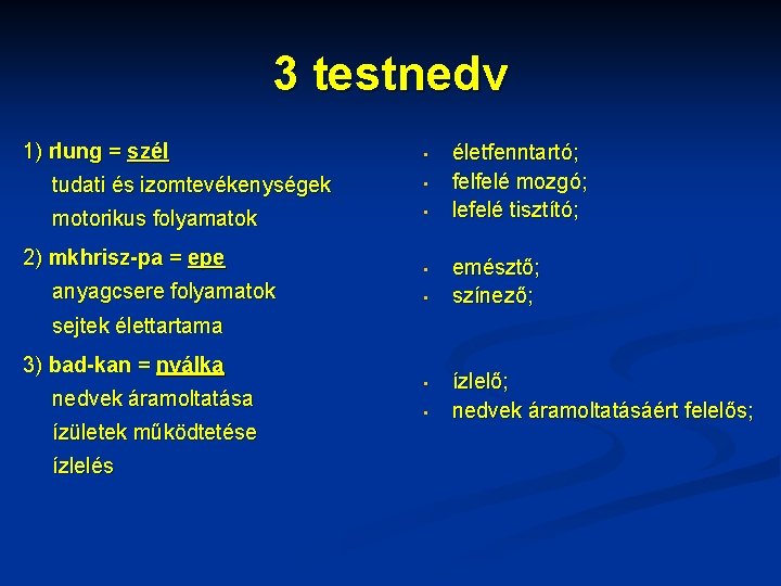 3 testnedv 1) rlung = szél • tudati és izomtevékenységek • motorikus folyamatok •