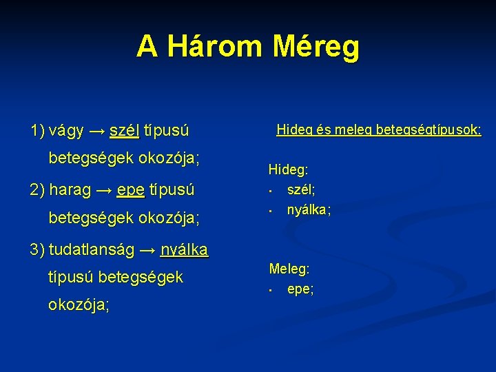 A Három Méreg 1) vágy → szél típusú betegségek okozója; 2) harag → epe