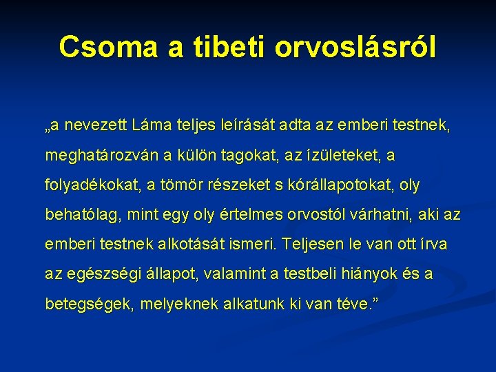 Csoma a tibeti orvoslásról „a nevezett Láma teljes leírását adta az emberi testnek, meghatározván