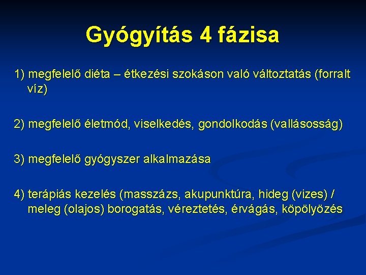 Gyógyítás 4 fázisa 1) megfelelő diéta – étkezési szokáson való változtatás (forralt víz) 2)