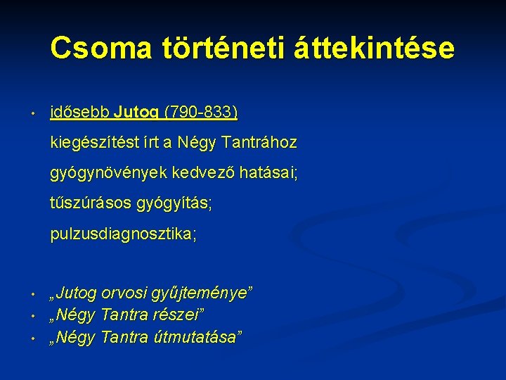 Csoma történeti áttekintése • idősebb Jutog (790 -833) kiegészítést írt a Négy Tantrához gyógynövények