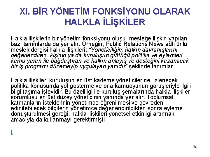 XI. BİR YÖNETİM FONKSİYONU OLARAK HALKLA İLİŞKİLER Halkla ilişkilerin bir yönetim fonksiyonu oluşu, mesleğe