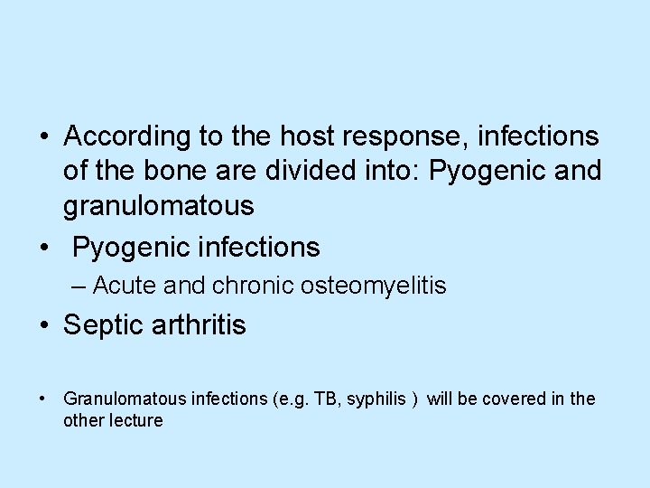  • According to the host response, infections of the bone are divided into: