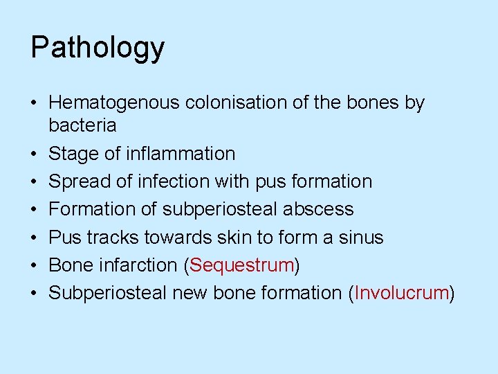 Pathology • Hematogenous colonisation of the bones by bacteria • Stage of inflammation •