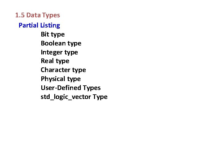 1. 5 Data Types Partial Listing Bit type Boolean type Integer type Real type