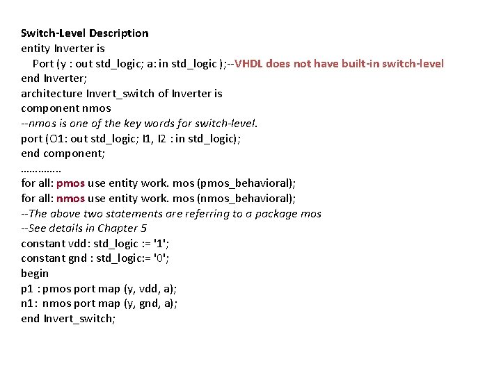 Switch-Level Description entity Inverter is Port (y : out std_logic; a: in std_logic );