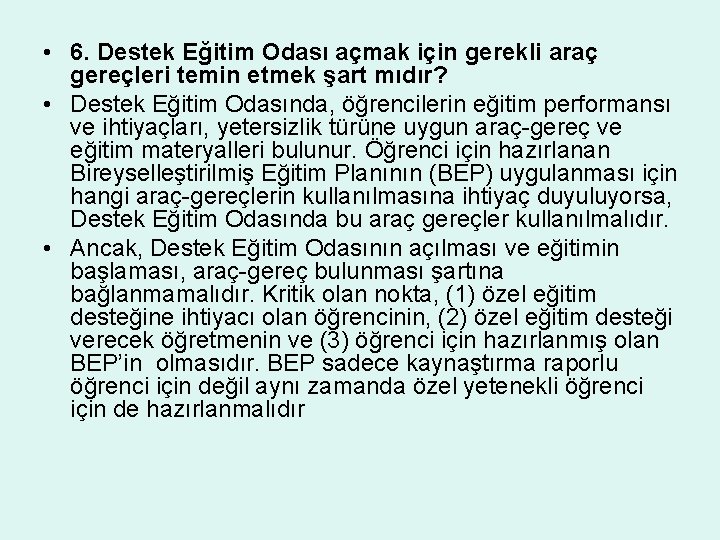  • 6. Destek Eğitim Odası açmak için gerekli araç gereçleri temin etmek şart