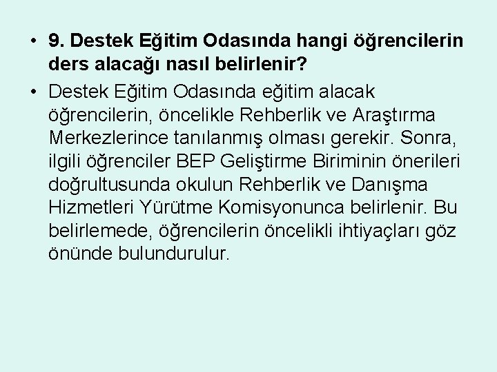  • 9. Destek Eğitim Odasında hangi öğrencilerin ders alacağı nasıl belirlenir? • Destek