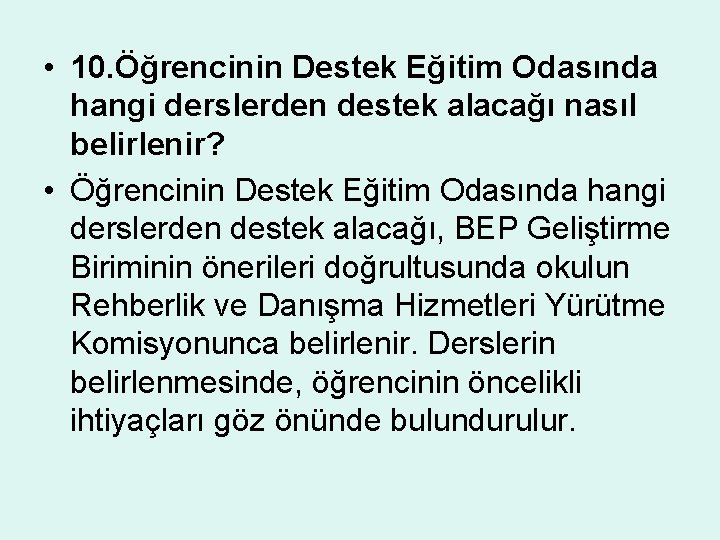  • 10. Öğrencinin Destek Eğitim Odasında hangi derslerden destek alacağı nasıl belirlenir? •