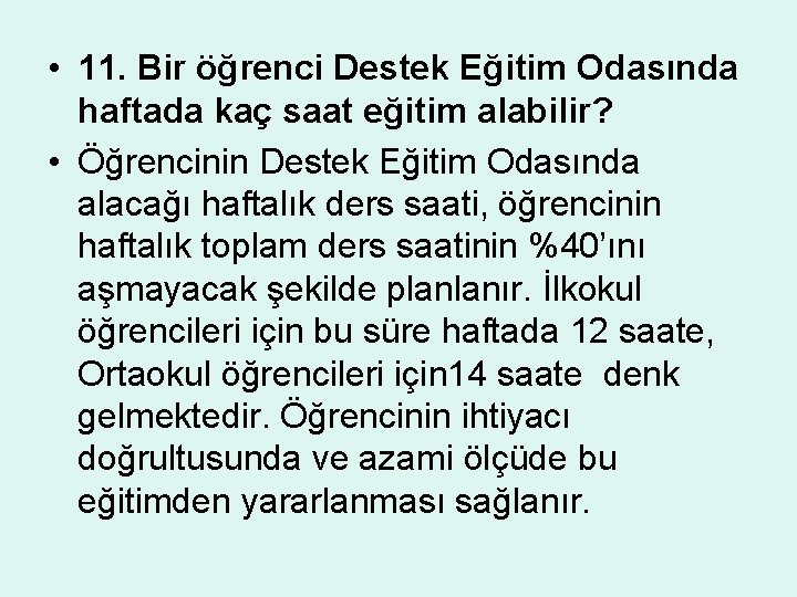  • 11. Bir öğrenci Destek Eğitim Odasında haftada kaç saat eğitim alabilir? •