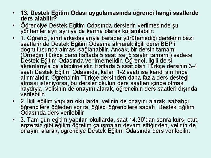  • 13. Destek Eğitim Odası uygulamasında öğrenci hangi saatlerde ders alabilir? • Öğrenciye