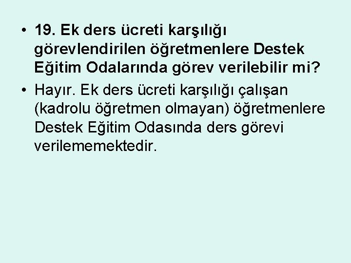  • 19. Ek ders ücreti karşılığı görevlendirilen öğretmenlere Destek Eğitim Odalarında görev verilebilir