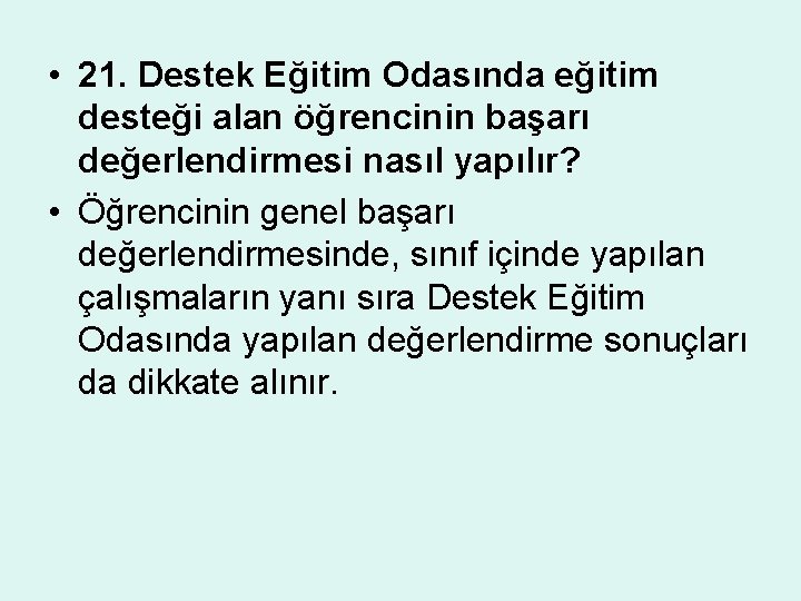  • 21. Destek Eğitim Odasında eğitim desteği alan öğrencinin başarı değerlendirmesi nasıl yapılır?