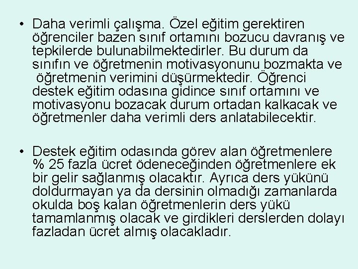  • Daha verimli çalışma. Özel eğitim gerektiren öğrenciler bazen sınıf ortamını bozucu davranış