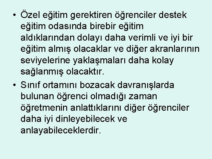  • Özel eğitim gerektiren öğrenciler destek eğitim odasında birebir eğitim aldıklarından dolayı daha