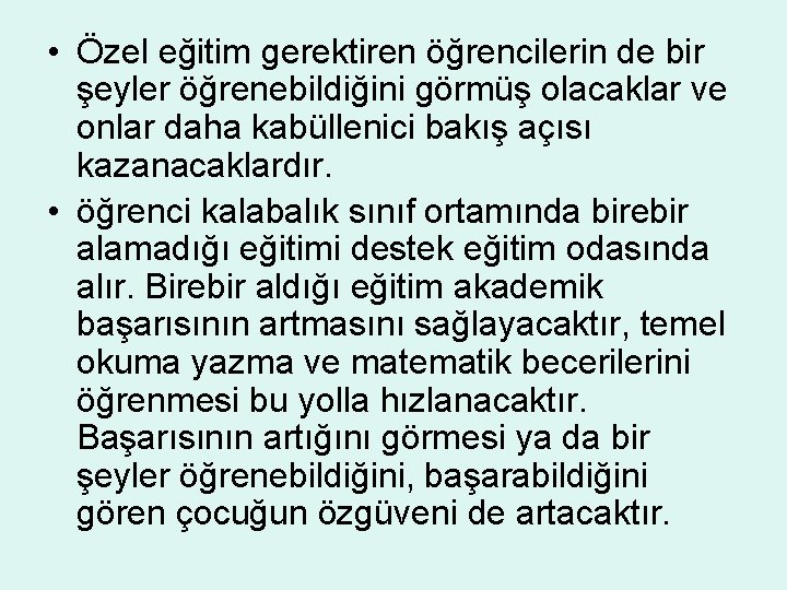  • Özel eğitim gerektiren öğrencilerin de bir şeyler öğrenebildiğini görmüş olacaklar ve onlar