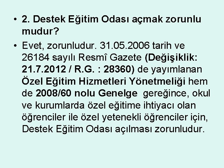  • 2. Destek Eğitim Odası açmak zorunlu mudur? • Evet, zorunludur. 31. 05.