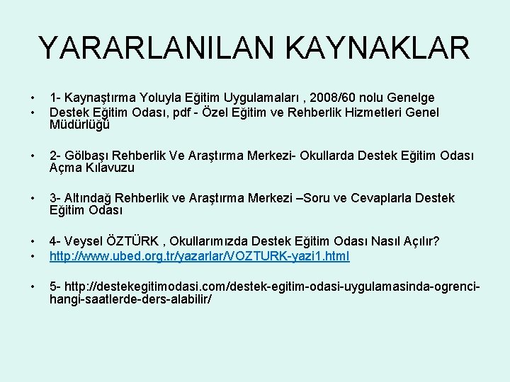 YARARLANILAN KAYNAKLAR • • 1 - Kaynaştırma Yoluyla Eğitim Uygulamaları , 2008/60 nolu Genelge