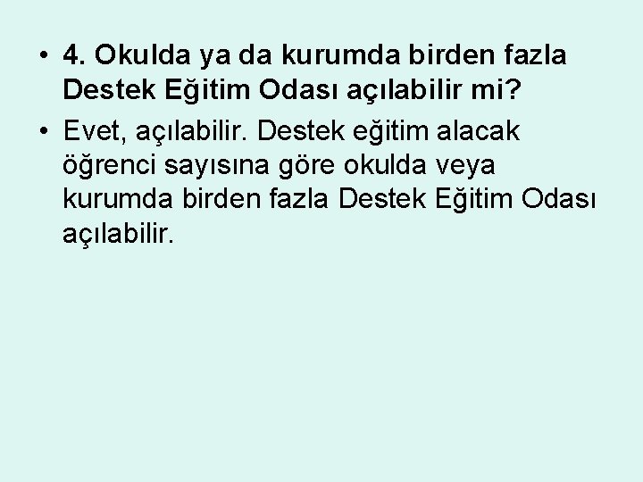  • 4. Okulda ya da kurumda birden fazla Destek Eğitim Odası açılabilir mi?