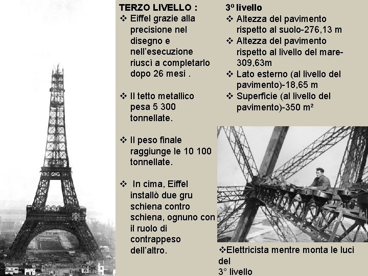 TERZO LIVELLO : v Eiffel grazie alla precisione nel disegno e nell’esecuzione riuscì a