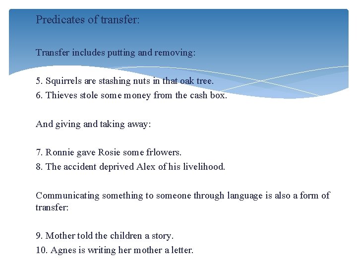 Predicates of transfer: Transfer includes putting and removing: 5. Squirrels are stashing nuts in