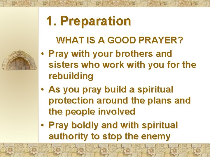 1. Preparation • • • WHAT IS A GOOD PRAYER? Pray with your brothers