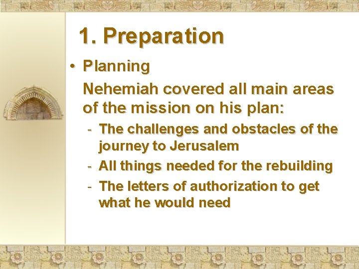 1. Preparation • Planning Nehemiah covered all main areas of the mission on his