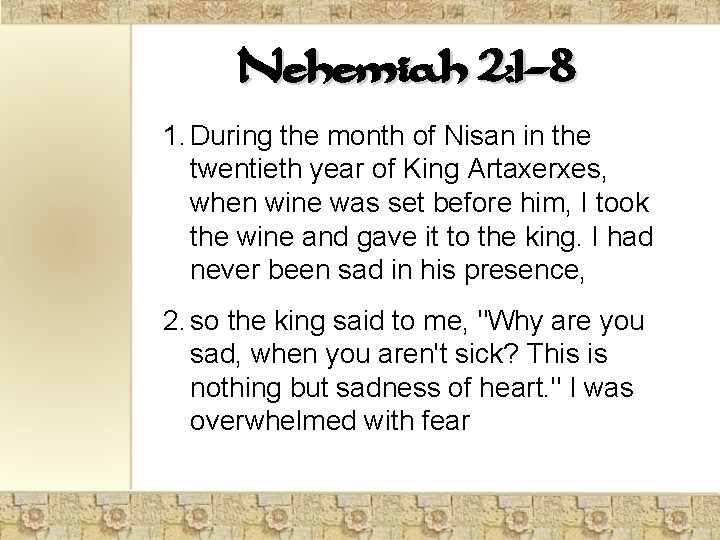 Nehemiah 2: 1 -8 1. During the month of Nisan in the twentieth year