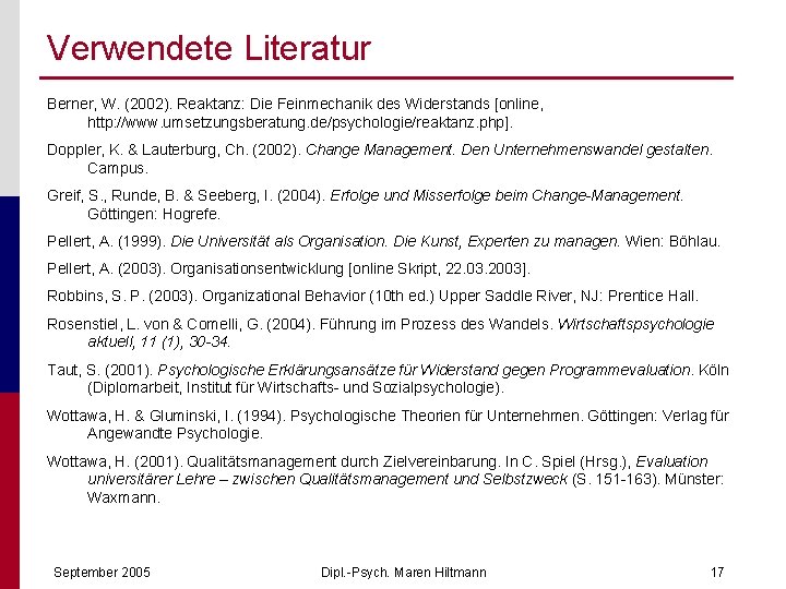 Verwendete Literatur Berner, W. (2002). Reaktanz: Die Feinmechanik des Widerstands [online, http: //www. umsetzungsberatung.