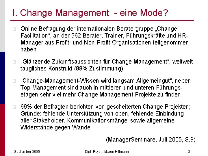 I. Change Management - eine Mode? p Online Befragung der internationalen Beratergruppe „Change Facilitation“,