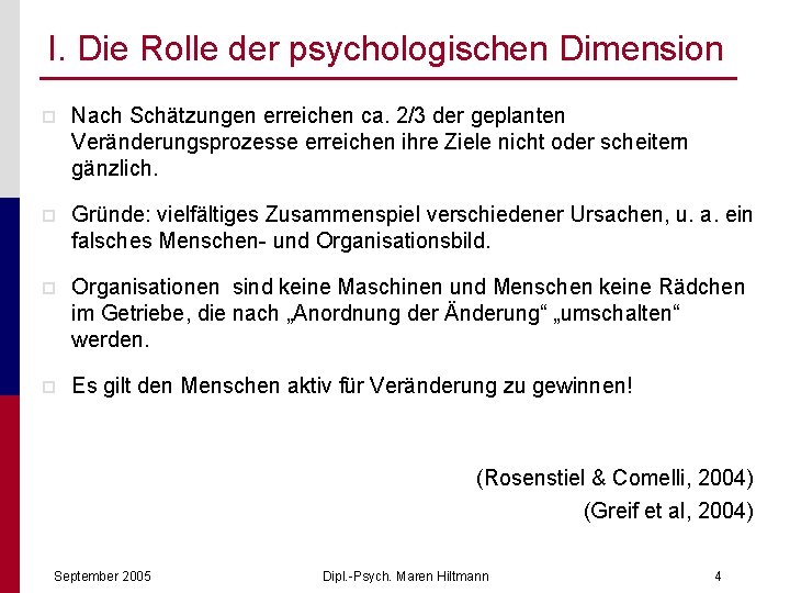 I. Die Rolle der psychologischen Dimension p Nach Schätzungen erreichen ca. 2/3 der geplanten