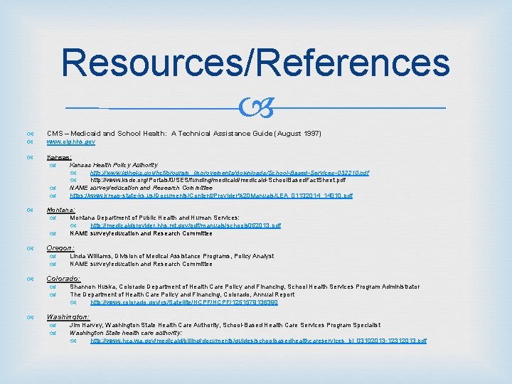 Resources/References CMS – Medicaid and School Health: A Technical Assistance Guide (August 1997) www.