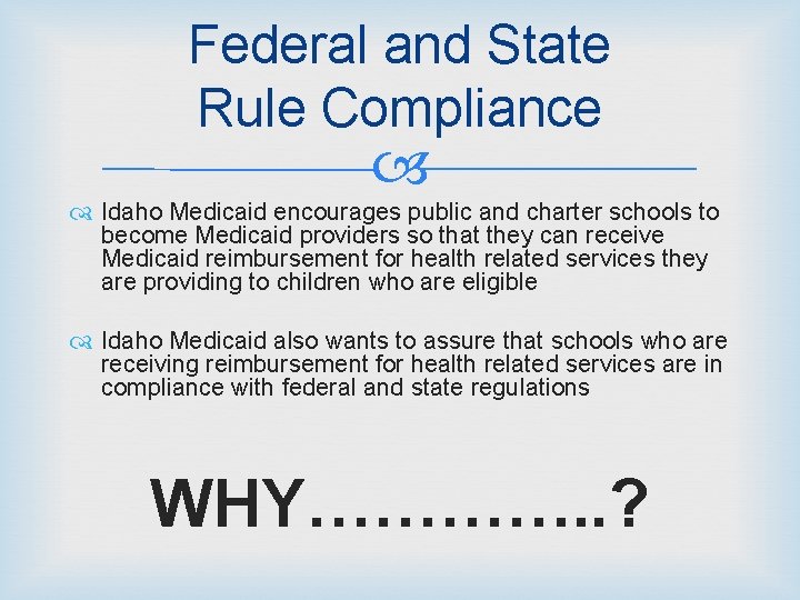 Federal and State Rule Compliance Idaho Medicaid encourages public and charter schools to become