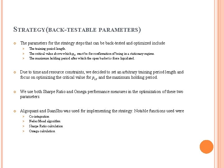 STRATEGY(BACK-TESTABLE PARAMETERS) The parameters for the strategy steps that can be back-tested and optimized