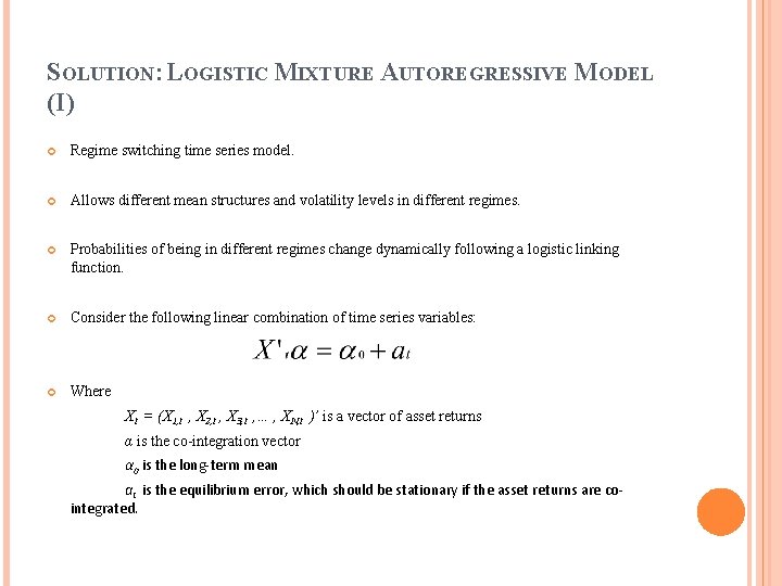 SOLUTION: LOGISTIC MIXTURE AUTOREGRESSIVE MODEL (I) Regime switching time series model. Allows different mean