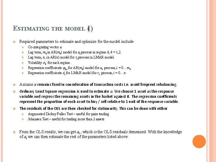 ESTIMATING THE MODEL (I) Required parameters to estimate and optimize for the model include