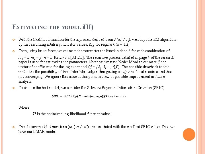 ESTIMATING THE MODEL (III) With the likelihood function for the at process derived from