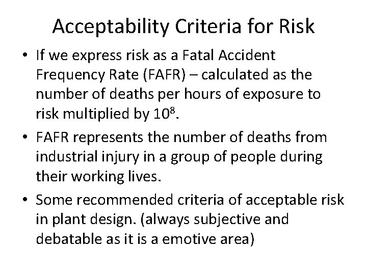 Acceptability Criteria for Risk • If we express risk as a Fatal Accident Frequency