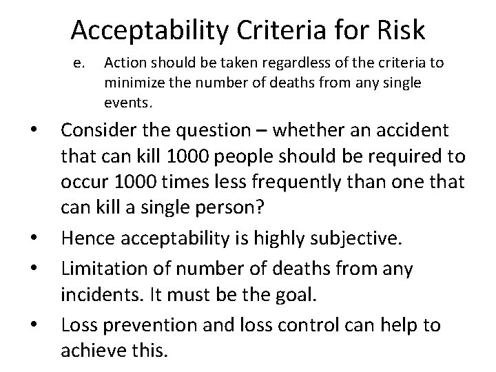 Acceptability Criteria for Risk e. • • Action should be taken regardless of the