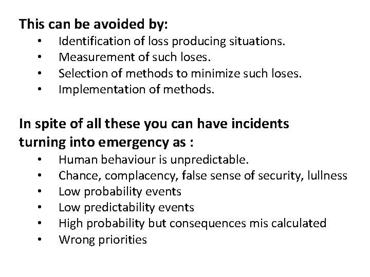 This can be avoided by: • • Identification of loss producing situations. Measurement of