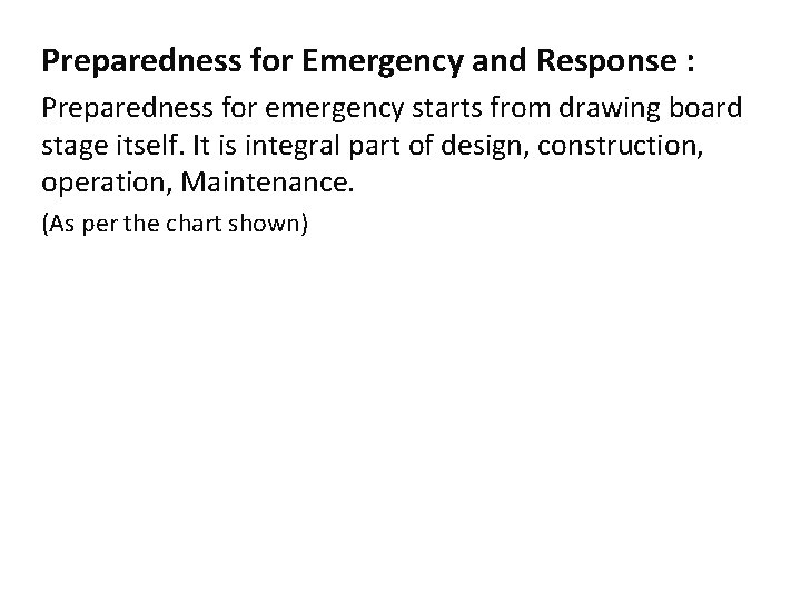 Preparedness for Emergency and Response : Preparedness for emergency starts from drawing board stage