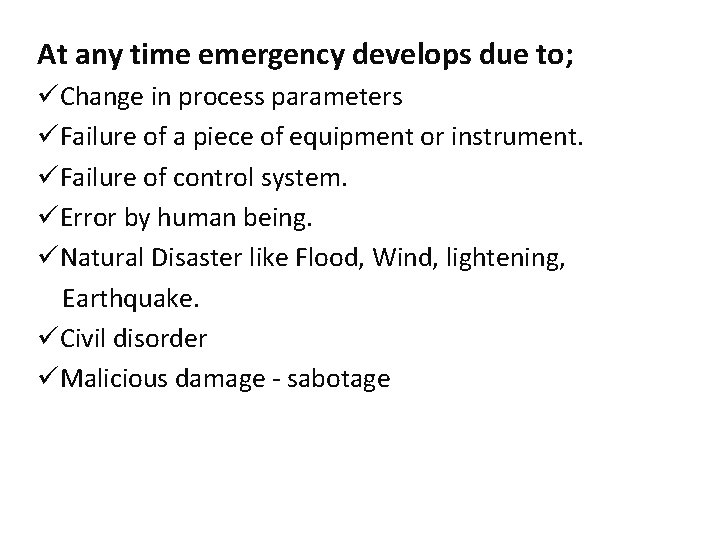 At any time emergency develops due to; üChange in process parameters üFailure of a
