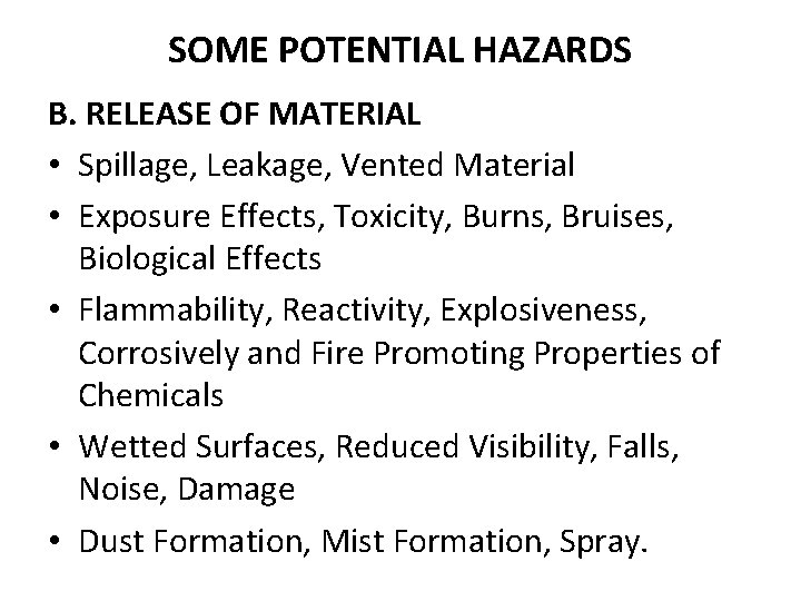 SOME POTENTIAL HAZARDS B. RELEASE OF MATERIAL • Spillage, Leakage, Vented Material • Exposure