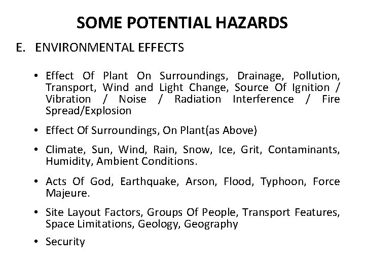 SOME POTENTIAL HAZARDS E. ENVIRONMENTAL EFFECTS • Effect Of Plant On Surroundings, Drainage, Pollution,