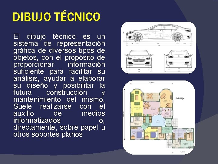 DIBUJO TÉCNICO El dibujo técnico es un sistema de representación gráfica de diversos tipos