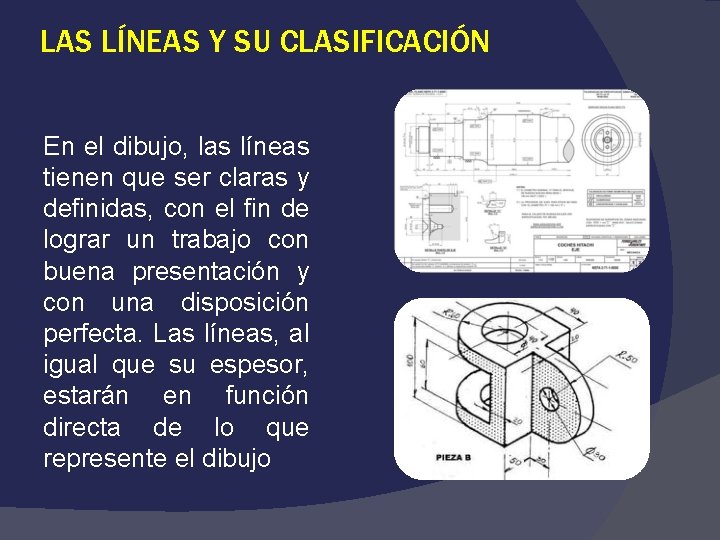 LAS LÍNEAS Y SU CLASIFICACIÓN En el dibujo, las líneas tienen que ser claras