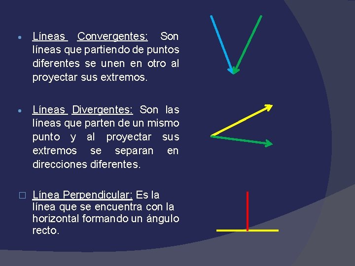  Líneas Convergentes: Son líneas que partiendo de puntos diferentes se unen en otro