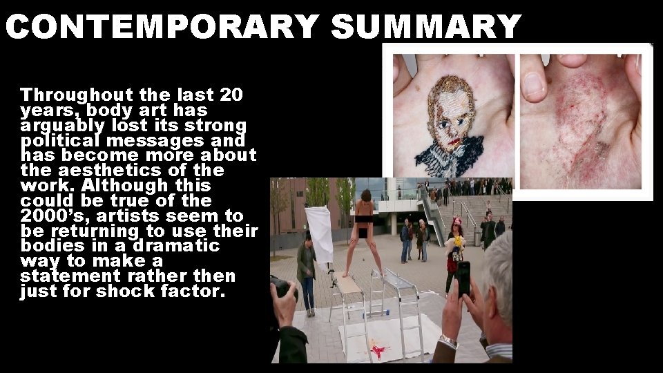 CONTEMPORARY SUMMARY Throughout the last 20 years, body art has arguably lost its strong